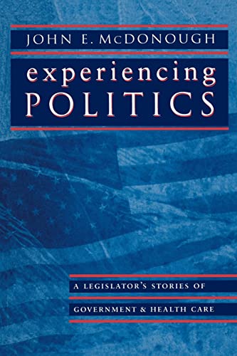 Imagen de archivo de Experiencing Politics: A Legislator's Stories of Government and Health Care (California/Milbank Series on Health and the Public) a la venta por More Than Words