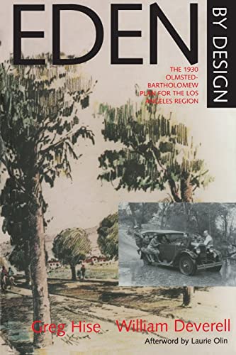 Eden by Design: The 1930 Olmsted-Bartholomew Plan for the Los Angeles Region (9780520224155) by Hise, Greg; Deverell, William