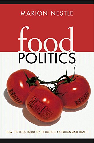 Beispielbild fr Food Politics: How the Food Industry Influences Nutrition and Health (California Studies in Food and Culture) zum Verkauf von Wonder Book