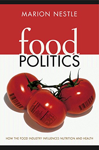 Stock image for Food Politics: How the Food Industry Influences Nutrition and Health (California Studies in Food and Culture) for sale by SecondSale
