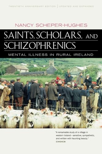 Beispielbild fr Saints, Scholars, and Schizophrenics: Mental Illness in Rural Ireland, Twentieth Anniversary Edition, Updated and Expanded zum Verkauf von WorldofBooks