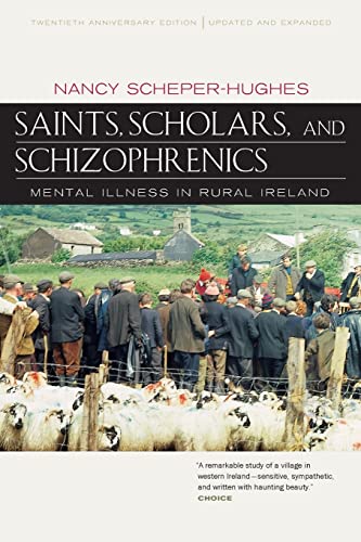9780520224803: Saints, Scholars, and Schizophrenics: Mental Illness in Rural Ireland, Twentieth Anniversary Edition, Updated and Expanded