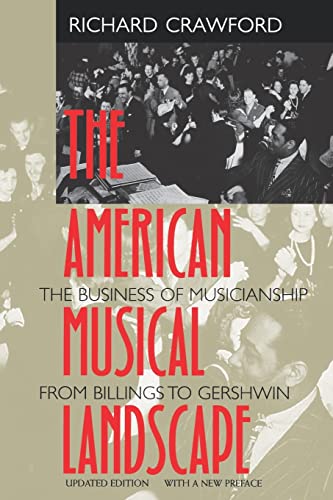 Stock image for The American Musical Landscape : The Business of Musicianship from Billings to Gershwin, Updated with a New Preface for sale by Better World Books: West