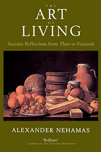 Beispielbild fr The Art of Living: Socratic Reflections from Plato to Foucault (Volume 61) (Sather Classical Lectures) zum Verkauf von kelseyskorner