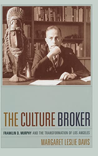 9780520224957: The Culture Broker: Franklin D. Murphy and the Transformation of Los Angeles