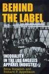 Behind the Label: Inequality in the Los Angeles Apparel Industry (9780520225060) by Bonacich, Edna; Appelbaum, Richard