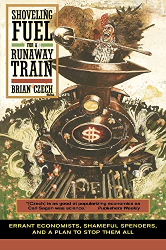 Stock image for Shoveling Fuel for a Runaway Train : Errant Economists, Shameful Spenders, and a Plan to Stop Them All for sale by Better World Books: West