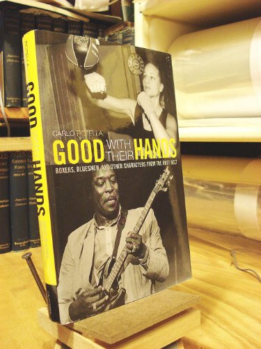 Stock image for Good with Their Hands: Boxers, Bluesmen, and Other Characters from the Rust Belt for sale by Wonder Book