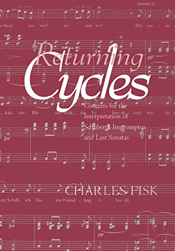 Returning Cycles: Contexts for the Interpretation of Schubert's Impromptus and Last Sonatas