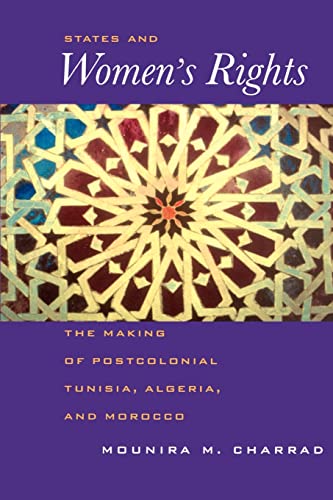 9780520225763: States and Women€™s Rights: The Making of Postcolonial Tunisia, Algeria, and Morocco