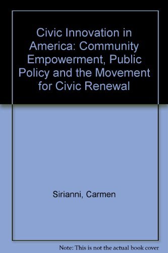 9780520226364: Civic Innovation in America: Community Empowerment, Public Policy, and the Movement for Civic Renewal