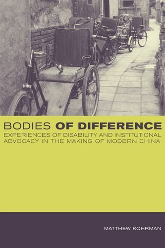 Imagen de archivo de Bodies of Difference: Experiences of Disability and Institutional Advocacy in the Making of Modern China a la venta por Midtown Scholar Bookstore
