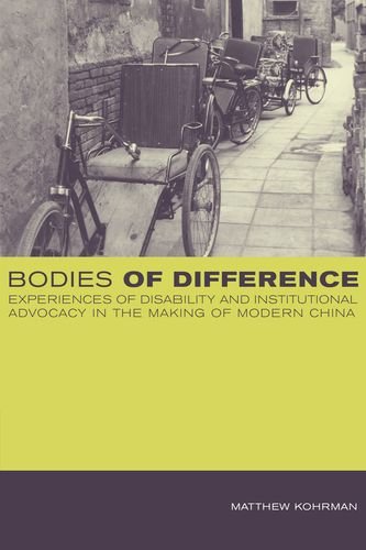 Stock image for Bodies of Difference: Experiences of Disability and Institutional Advocacy in the Making of Modern China for sale by Midtown Scholar Bookstore