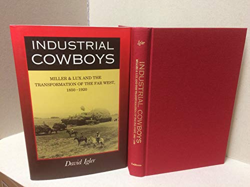 9780520226586: Industrial Cowboys: Miller & Lux and the Transformation of the Far West, 1850-1920