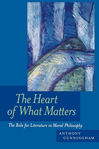 Beispielbild fr The Heart of What Matters: The Role for Literature in Moral Philosophy zum Verkauf von HPB-Red