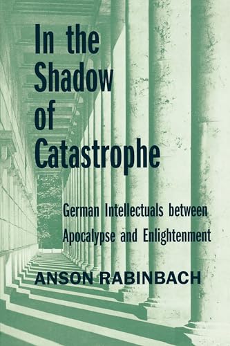 Stock image for In the Shadow of Catastrophe : German Intellectuals Between Apocalypse and Enlightenment for sale by Strand Book Store, ABAA