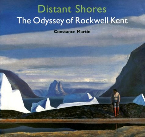 Distant Shores: The Odyssey of Rockwell Kent (9780520227125) by Martin, Constance