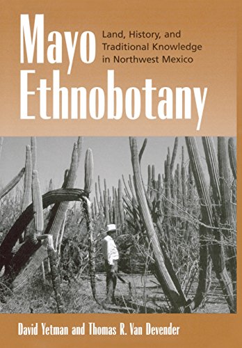 Imagen de archivo de Mayo Ethnobotany: Land, History, and Traditional Knowledge in Northwest Mexico a la venta por Wonder Book