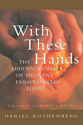 Imagen de archivo de With These Hands: The Hidden World of Migrant Farmworkers Today a la venta por MusicMagpie