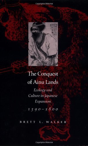 9780520227361: The Conquest of Ainu Lands: Ecology and Culture in Japanese Expansion,1590-1800