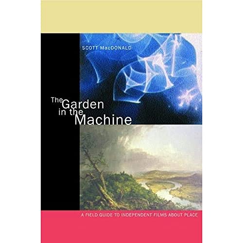 9780520227385: The Garden in the Machine: A Field Guide to Independent Films about Place