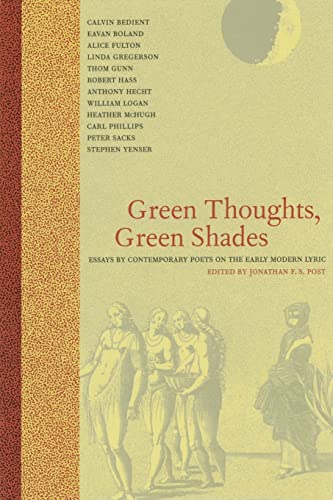 Stock image for Green Thoughts, Green Shades: Essays by Contemporary Poets on the Early Modern Lyric for sale by ThriftBooks-Atlanta