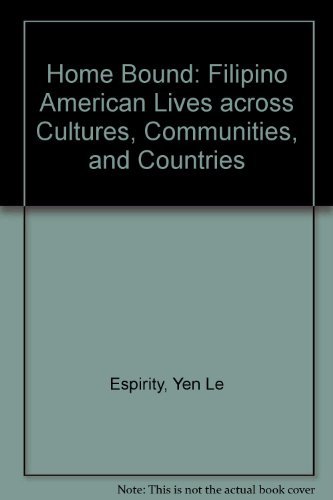 9780520227552: Home Bound: Filipino American Lives across Cultures, Communities, and Countries