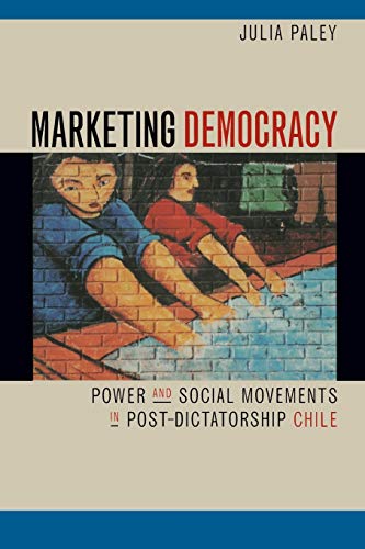 Beispielbild fr Marketing Democracy: Power and Social Movements in Post-Dictatorship Chile zum Verkauf von BooksRun