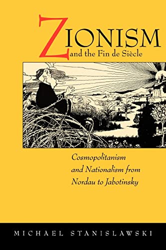 9780520227880: Zionism and the Fin de Sicle: Cosmopolitanism and Nationalism from Nordau to Jabotinsky