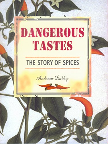 Stock image for Dangerous Tastes: The Story of Spices (California Studies in Food and Culture) for sale by HPB Inc.