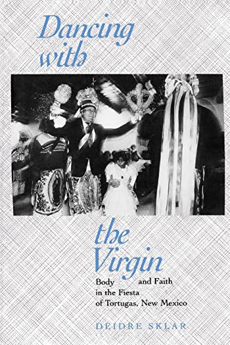 Beispielbild fr Dancing with the Virgin: Body and Faith in the Fiesta of Tortugas, New Mexico zum Verkauf von WorldofBooks