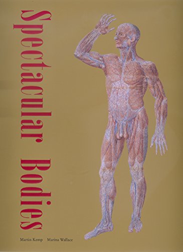 Imagen de archivo de Spectacular Bodies: The Art and Science of the Human Body from Leonardo to Now a la venta por A Squared Books (Don Dewhirst)