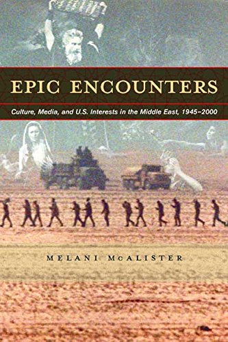 9780520228108: Epic Encounters: Culture, Media, and U.S. Interests in the Middle East, 1945-2000 (American Crossroads)