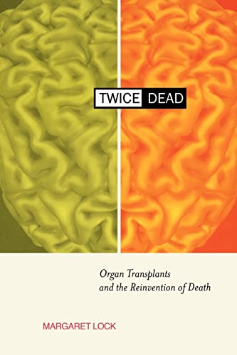 Beispielbild fr Twice Dead: Organ Transplants and the Reinvention of Death zum Verkauf von ThriftBooks-Atlanta