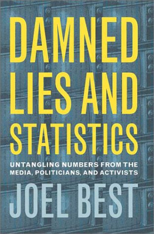 9780520228658: Damned Lies and Statistics: Untangling Numbers from the Media, Politicians, and Activists