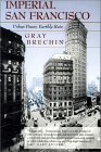 Imperial San Francisco: Urban Power, Earthly Ruin (California Studies in Critical Human Geography) (9780520229020) by Brechin, Gray