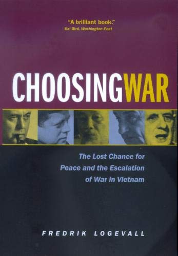 Stock image for Choosing War: The Lost Chance for Peace and the Escalation of War in Vietnam for sale by BooksRun