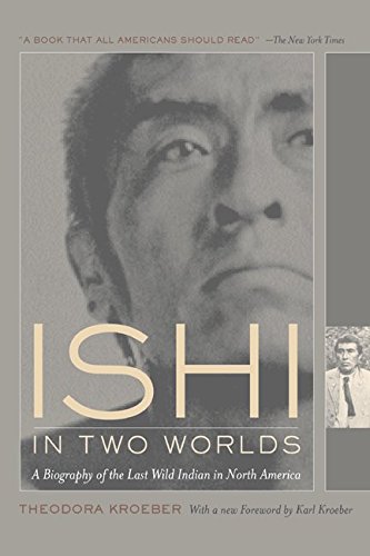 Stock image for Ishi in Two Worlds: A Biography of the Last Wild I for sale by Camp Popoki LLC dba Cozy Book Cellar