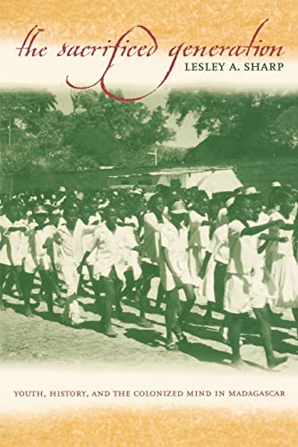 Stock image for The Sacrificed Generation: Youth, History, and the Colonized Mind in Madagascar for sale by HPB-Red