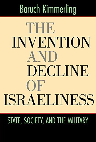 Beispielbild fr The Invention and Decline of Israeliness: State, Society, and the Military zum Verkauf von Hourglass Books