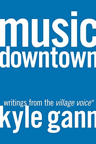 Stock image for Music Downtown: Writings from the Village Voice for sale by Midtown Scholar Bookstore