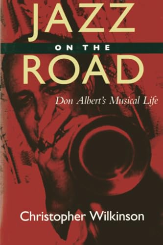 Beispielbild fr Jazz on the Road: Don Albert's Musical Life. zum Verkauf von Powell's Bookstores Chicago, ABAA