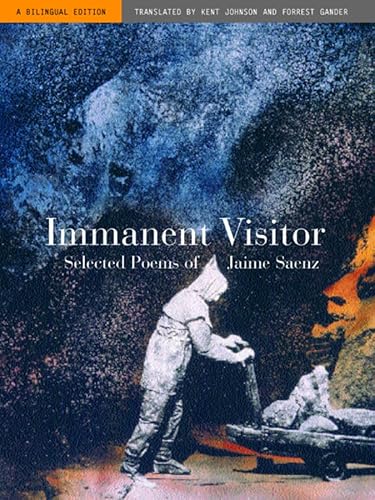 9780520230484: Immanent Visitor: Selected Poems of Jaime Saenz, A Bilingual Edition