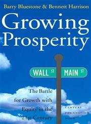 Beispielbild fr Growing Prosperity: The Battle for Growth with Equity in the Twenty-first Century zum Verkauf von Cambridge Rare Books