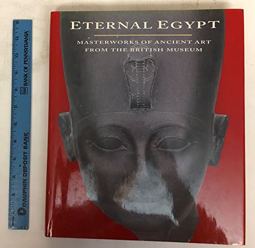 Stock image for Eternal Egypt: Masterworks of Ancient Art from the British Museum for sale by ANARTIST