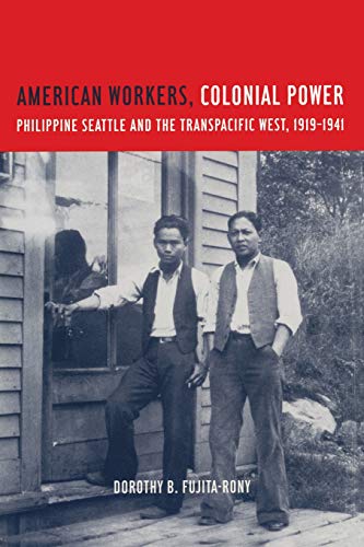 Stock image for American Workers, Colonial Power: Philippine Seattle and the Transpacific West, 1919-1941 for sale by ThriftBooks-Atlanta