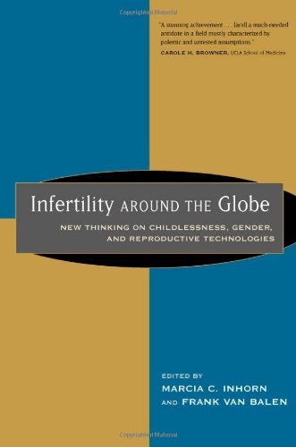 Imagen de archivo de Infertility Around the Globe: New Thinking on Childlessness, Gender, and Reproductive Technologies a la venta por Tiber Books