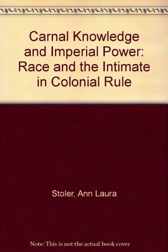 Stock image for Carnal Knowledge and Imperial Power: Race & Intimate in Colo for sale by ThriftBooks-Atlanta