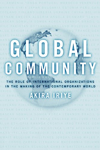 Beispielbild fr Global Community : The Role of International Organizations in the Making of the Contemporary World zum Verkauf von Better World Books