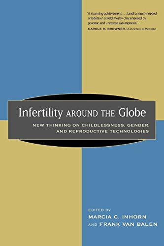 9780520231375: Infertility around the Globe: New Thinking on Childlessness, Gender, and Reproductive Technologies